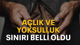 Açlık ve yoksulluk sınırı belli oldu